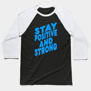 Stay positive and strong Baseball T-Shirt